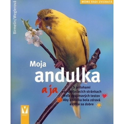 Moja andulka a ja - Máme radi zvieratká - Birmelin - Weglerová