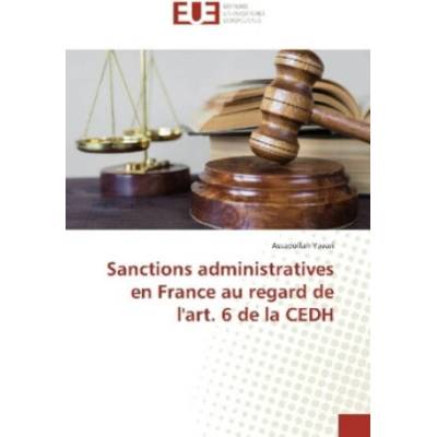 Sanctions administratives en France au regard de l'art. 6 de la CEDH | Assadollah Yavari