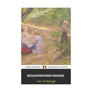 Recollections from Childhood | Tiberian Press, Lucy Byng, Ion Creanga (ISBN: 9781950827091)