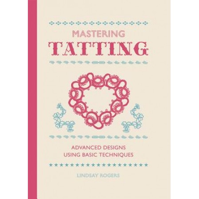 Mastering Tatting Rogers Lindsay
