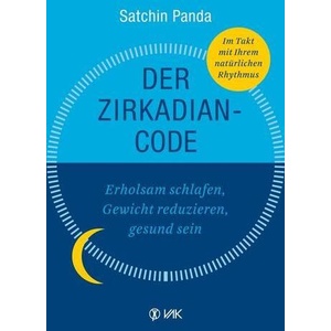 Der Zirkadian-Code | Satchidananda Panda (ISBN: 9783867312158)