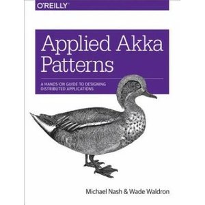 Applied Akka Patterns | Michael Nash, Wade Waldron (2017)