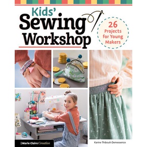 Sewing Workshop for Young Makers: 40 Learn-To-Sew Projects to Guarantee Success | Karine Thiboult-Demessence (ISBN: 9781639810499)