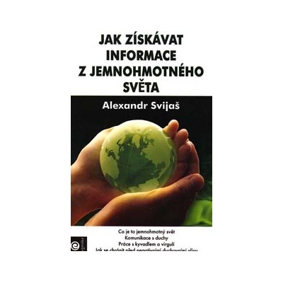 Jak získavat informace z jemnohmotného světa - Alexander Svijaš