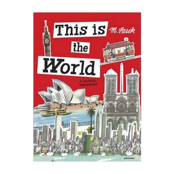 This Is the World: A Global Treasury: Miroslav Sasek