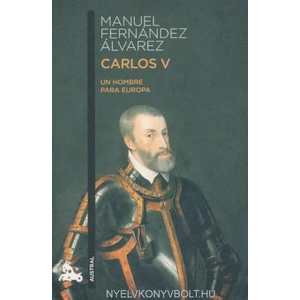CARLOS V - UN HOMBRE PARA EUROPA | MANUEL FERNANDEZ ALVAREZ (ISBN: 9788467033946)