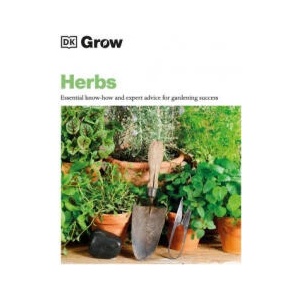 Grow Herbs: Essential Know-How and Expert Advice for Gardening Success (ISBN: 9780744048131)