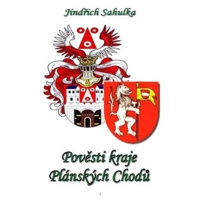 Pověsti kraje Plánských Chodů Jindřich Sahulka CZ