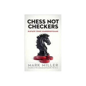 Chess Not Checkers: Elevate Your Leadership Game | Miller (ISBN: 9781626563940)