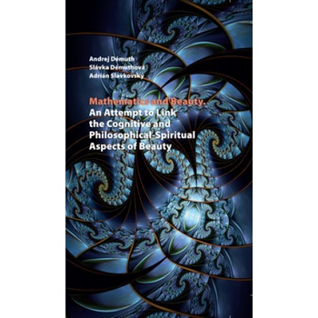 Mathematics and Beauty | Andrej Démuth, Slávka Démuthová, Adrián Slavkovský