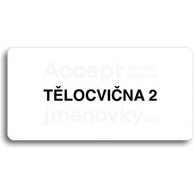 ACCEPT Piktogram TĚLOCVIČNA 2 - bílá tabulka - černý tisk bez rámečku
