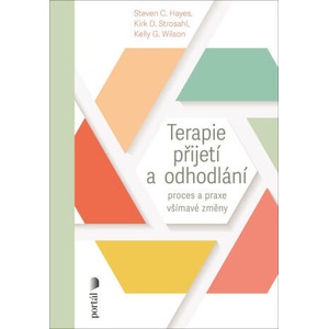 Terapie přijetí a odhodlání - Proces a praxe všímavé změny | Steven C. Hayes (2025)