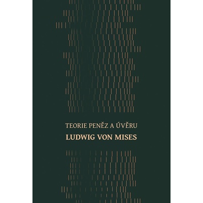 Teorie peněz a úvěru - Ludwig von Mises