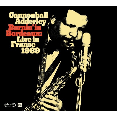 Cannonball Adderley - Burnin' In Bordeaux - Live In France 1969 CD