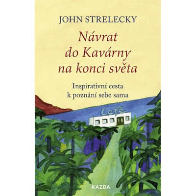 Návrat do Kavárny na konci světa - Inspirativní cesta k poznání sebe sama - John Strelecky