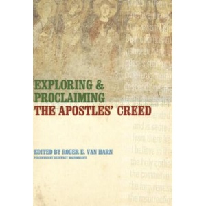Exploring and Proclaiming the Apostles' Creed | Geoffrey Wainwright, Roger E. Van Harn (ISBN: 9780802821201)
