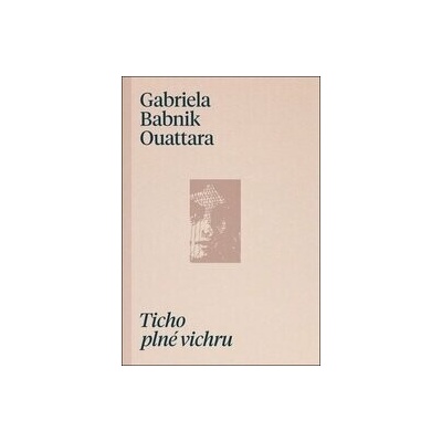 Ticho plné vichru - Gabriela Ouattara Babnik