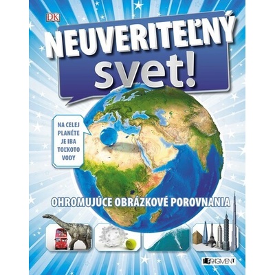 Neuveriteľný svet!