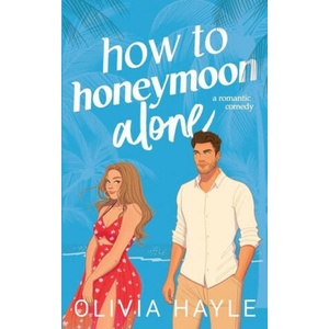 How to Honeymoon Alone | Olivia Hayle (ISBN: 9789198793765)