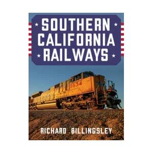 Southern California Railways | Richard Billingsley (ISBN: 9781445696317)