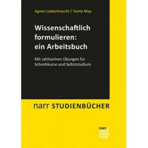 Wissenschaftlich formulieren: ein Arbeitsbuch | Agnes Lieberknecht, Yomb May (ISBN: 9783823382676)