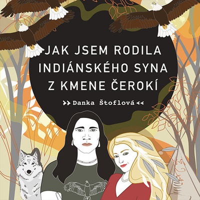 Jak jsem rodila indiánského syna z kmene Čerokí - Štoflová - Dočkalová Tereza