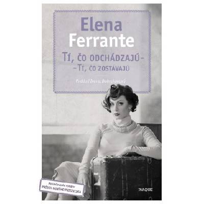 Tí, čo odchádzajú - tí, čo zostávajú | Elena Ferrante