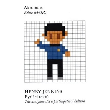 Pytláci textů - Televizní fanoušci a participativní kultura - Henry Jenkins