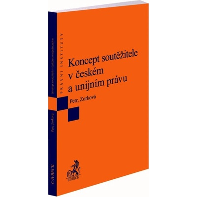 Koncept soutěžitele v českém a unijním právu - Eva Zorková, Michal Petr