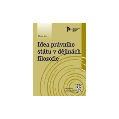 Idea právního státu v dějinách filozofie - Michal Šejvl