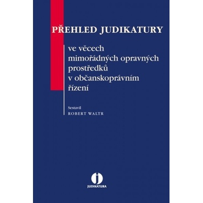 Přehled judikatury ve věcech mimořádných opravných prostředků v ...