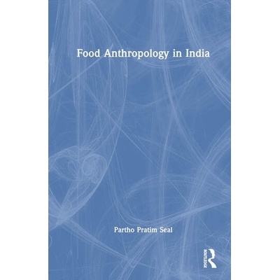 Food Anthropology in India Taylor & Francis Ltd