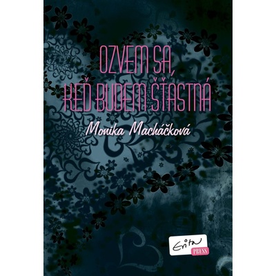 Ozvem sa, keď budem šťastná - Macháčková Monika