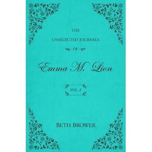The Unselected Journals of Emma M. Lion (ISBN: 9780998063621)
