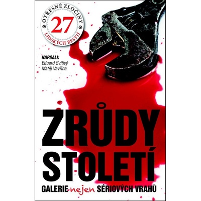 Zrůdy století - Galerie nejen sériových vrahů - Eduard Svítivý, Matěj Vavřina