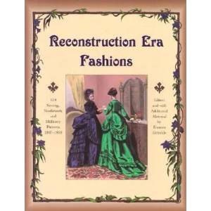Reconstruction Era Fashions: 350 Sewing, Needlework, and Millinery Patterns 1867-1868 | Frances Grimble (ISBN: 9780963651747)