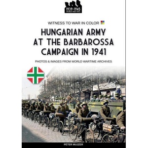 Hungarian army at the Barbarossa campaign in 1941 | Péter Mujzer (2024)