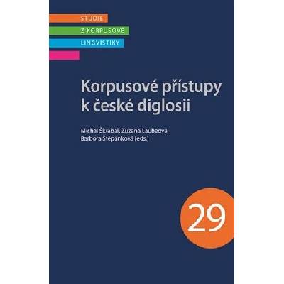Korpusové přístupy k české diglosii - Zuzana Laubeová