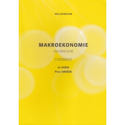 Makroekonomie, základní kurz, cvičebnice - Vít Pošta, Sirůček P.