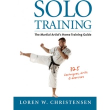 Solo Training: The Martial Artist's Home Training Guide Christensen Loren W.Paperback