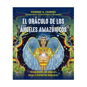 EL ORACULO DE LOS ANGELES AMAZONICOS Y CARTAS | CHARING, HOWARD G. , DRAGAN, CORINA, C. COR (2023)