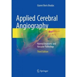 Applied Cerebral Angiography | Gianni Boris Bradac (ISBN: 9783319861074)