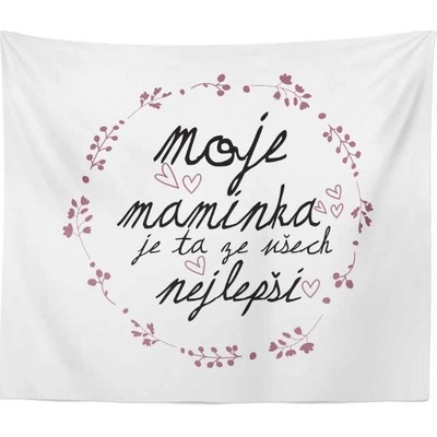 Sablio Deka Moje maminka je ta ze všech nejlepší 150x120