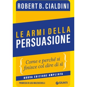 armi della persuasione. Come e perché si finisce col dire di sì | Robert B. Cialdini (ISBN: 9788809896840)