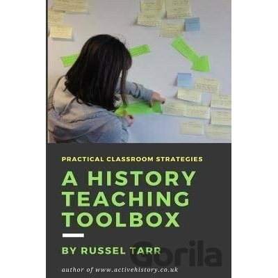 A History Teaching Toolbox - Russel Tarr