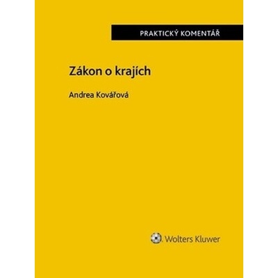 Zákon o krajích. Praktický Komentář - Andrea Kovářová