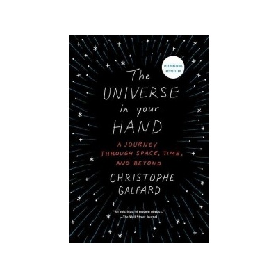 The Universe in Your Hand: A Journey Through Space, Time, and Beyond