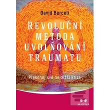 Revoluční metoda uvolňování traumatu - David Berceli