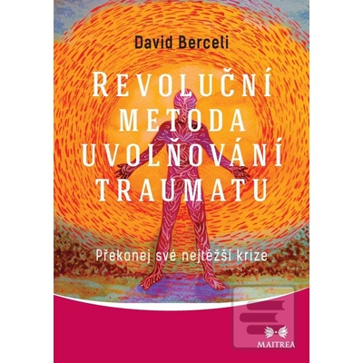 Revoluční metoda uvolňování traumatu - David Berceli