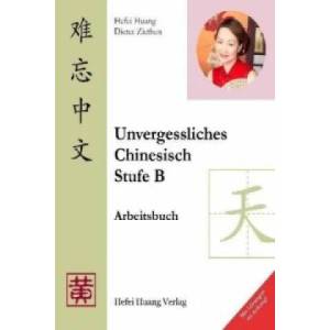 Unvergessliches Chinesisch, Stufe B | Hefei Huang, Dieter Ziethen (ISBN: 9783940497079)